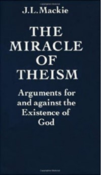 The Miracle Of Theism: Arguments For and Against The Existence Of God