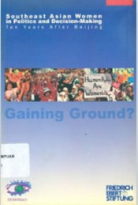 Southeast Asian Women in Politics and Decision-Making, Ten Years After Beijing Gaining Ground?: A Compilation of Five Country Reports