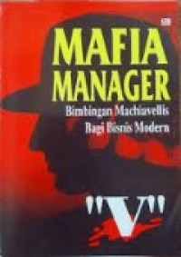 Mafia Manager: Bimbingan Machiavellis Bagi Bisnis Modern