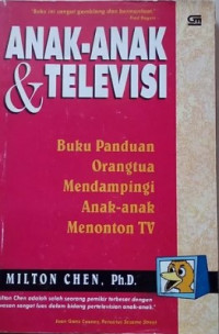 Anak-anak dan Televisi: Buku Panduan Orangtua Mendampingi Anak-anak Menonton TV