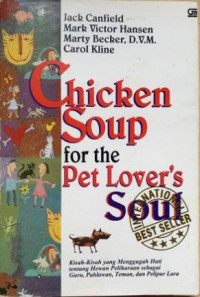 Chicken Soup for the Pet Lover's Soul = Kisah-kisah Yang Menggugah Hati Tentang Hewan Peliharaan Sebagai Guru, Pahlawan, Teman, dan Pelipur Lara