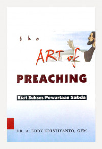 The Art Of Preaching: Kiat Sukses Pewartaan Sabda