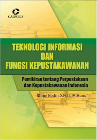 Teknologi Informasi dan Fungsi Kepustakawanan: Pemikiran Tentang Perpustakaan dan Kepustakawanan Indonesia