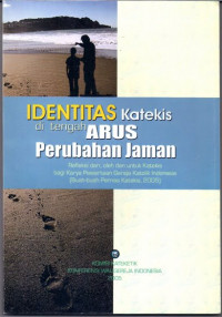 Identitas Katekis Di Tengah Arus Perubahan Jaman: Refleksi Dari, Oleh dan Untuk Katekis Bagi Karya Pewartaan Gereja Katolik Indonesia