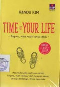 Time of Your Life = Bagimu, Masa Muda Hanya Sekali.