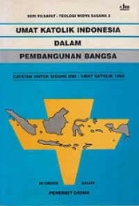 Umat Katolik Indonesia Dalam Pembangunan Bangsa: Catatan Untuk Sidang KWI-Umat Katolik 1995