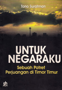 Untuk Negaraku: Sebuah Potret Perjuangan Di Timor Timur