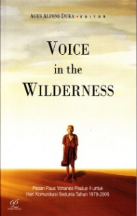 Voice In The Wilderness: Pesan Paus Yohanes Paulus II Untuk Hari Komunikasi Sedunia Tahun 1979-2005