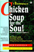 A 2nd Helping of Chicken Soup For The Soul = 86 Lebih Kisah Untuk Membuka Hati dan Mengobarkan Semangat Kembali