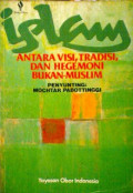 Islam: Antara Visi, Tradisi, dan Hegemoni Bukan-Muslim