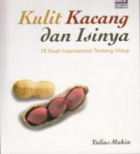 Kulit Kacang dan Isinya: 78 Kisah Inspirasional Tentang Hidup