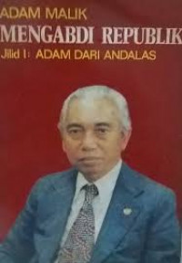 Mengabdi Republik Jilid 1: Adam Dari Andalas