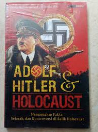 Adolf Hitler & Holocaust: Mengungkap Fakta, Sejarah dan Kontroversi Di Balik Holocaust