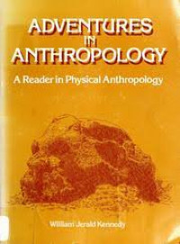 Adventures In Anthropology: A Reader In Physical Anthropology