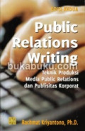 Public Relations Writing. Teknik Produksi Media Public Relations dan Publisitas Korporat