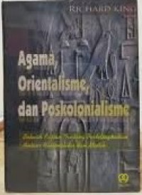 Agama, Orientalisme, dan Poskolonialisme: Sebuah Kajian Tentang Pertelingkahan Antara Rasionalitas dan Mistik