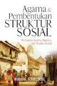 Agama dan Pembentukan Struktur Sosial: Pertautan Agama, Budaya dan Tradisi Sosial