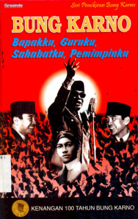 Bung Karno: Bapakku, Guruku, Sahabatku, Pemimpinku. Kenangan 100 Tahun Bung Karno