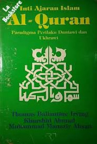 Inti Ajaran Islam: Al Quran, Paradigma Perilaku Duniawi dan Ukhrawi