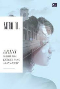 Image of Arini: Masih Ada Kereta Yang Akan Lewat