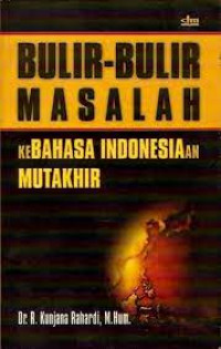 Bulir-bulir Masalah Kebahasa Indonesiaan Mutakhir