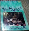 Yesus Kristus & Bunda Maria: Tanya Jawab Tentang Iman