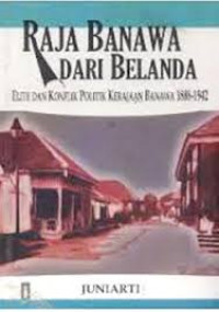 Raja Banawa Dari Belanda: Elite dan Konflik Politik Kerajaan Banawa 1888-1942