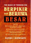 Berpikir dan Berjiwa Besar  Bagaimana: Menetapkan Tujuan Anda Setinggi Mungkin…dan Kemudian Melebihinya, Menemukan Rahasia Kekuatan Tindakan, Meluncurkan Diri Menuju Keberhasilan Dengan…