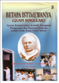 Betapa Istimewanya (Quam Singulari): Ajaran Resmi Gereja Katolik Mengenai Pengakuan dan Komuni Pertama Untuk Anak-anak  Usia 7 Tahun