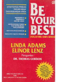 Image of Be Your Best = Jadilah Diri Anda Sendiri: Efektivitas Pribadi dalam Hidup dan Hubugnan Anda