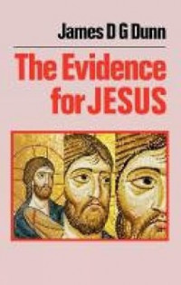 The Evidence for Jesus : The Impact of Scholarship on Our Understanding of How Christianity Began