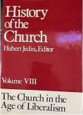 History of the Church Volume VIII : The Church inthe Age of Liberalism