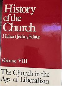 History of the Church Volume VIII : The Church inthe Age of Liberalism