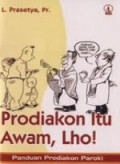 Prodiakon itu Awam, Lho! : panduan Prodiakon Paroki