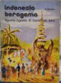 Indonesia Beragama : Agama-agama di Tanah Air Kita