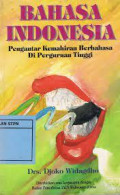 Bahasa Indonesia: Pengantar Kemahiran Berbahasa Di Perguruan Tinggi