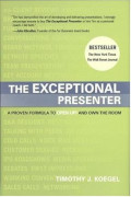 The Exceptional Presenter : A Proven Formula to Open Up! and Own the Room