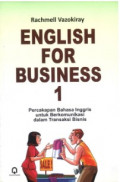 English for Business 1 : Percakapan Bahasa Inggris untuk Berkomunikasi dalam Transaksi Bisnis