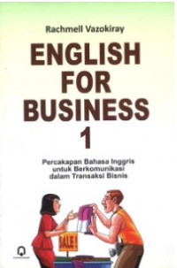 English for Business 1 : Percakapan Bahasa Inggris untuk Berkomunikasi dalam Transaksi Bisnis