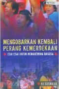 Mengobarkan Kembali Perang Kemerdekaan : Esai-esai untuk Kemandirian Bangsa