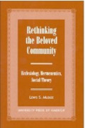 Rethinking the Beloved Community : Ecclesiology, Hermeneutics, Social Theory