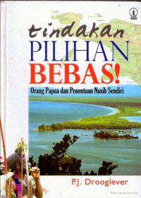 Tindakan Pilihan Bebas! Orang Papua dan Penentuan Nasib Sendiri