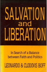 Salvation and Liberation : In Search of Balance Between Faith and Politics