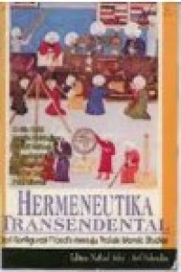 Hermeneutika Transendental : Dari Konfigurasi Filosofis Menuju Praksis Islamic Studies