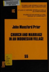 Church and Marriage in an Indonesian Village : A Study of Customary and Church Marriage Among the Ata Lio of Central Flores, Indonesia, as a Paradigm of the Ecclesial Interrelationship Between Village and Institutional Catholicism