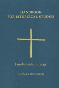 Handbook for Liturgical Studies Volume 2 : Fundamental Liturgy