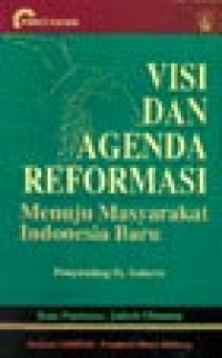 Visi dan Agenda Reformasi: Menuju Masyarakat Indonesia Baru