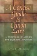 A Concise Guide to Canon Law: A Practical Handbook For Pastoral Ministers