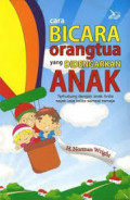 Cara Bicara Orangtua Yang Didengarkan Anak: Terhubung Dengan Anak Anda Sejak Usia Balita Sampai remaja