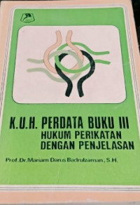 K. U. H. Perdata Buku III: Hukum Perikatan Dengan Penjelasan